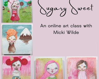 Sugary Sweet - A self paced online art workshop with Micki Wilde.