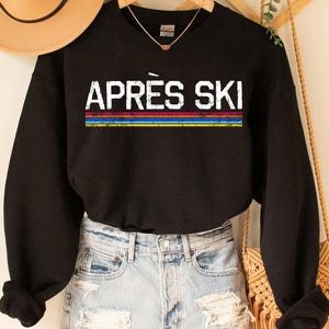 Apres Ski sweatshirt, Apres Ski Shirt, Apres Ski Sweater, Gifts for Skier, Gifts for Ski Bums, Winter Sport Sweater, Extreme Sport