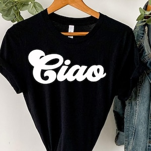 Ciao Shirt, Ciao Tshirt, Ciao Bella, Hello Italy, italian Tee, Italian Hello Shirt, Ciao T-shirt, Travel Shirt For Women, Italian gifts