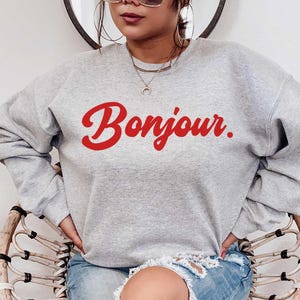 Bonjour Sweatshirt, French Shirt, Paris Shirt, French Quote, French Saying Shirt, French Gift, Parisian Style T Shirt, Trendy Aesthetic