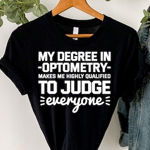 Optometry graduation Tee, Optometrist Shirt, Eye Doctor Gifts, Optician Gifts, Ophthalmology Gift, Optometrist Gift, Optician Shirt
