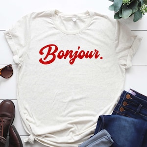 Bonjour-T-Stück, französisches Hemd, Paris-Hemd, französisches Zitat, französisches Sprichwort-Hemd, französisches Geschenk, Pariser Art-T-Shirt, modische Ästhetik