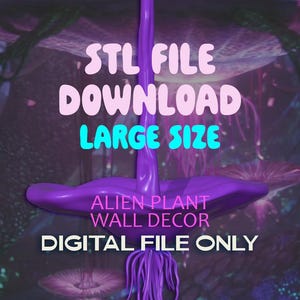 Puede incluir: Archivo digital morado para decoración de pared de planta alienígena. La imagen presenta el texto "STL FILE DOWNLOAD LARGE SIZE" en rosa y turquesa, y "ALIEN PLANT WALL DECOR DIGITAL FILE ONLY" en blanco.