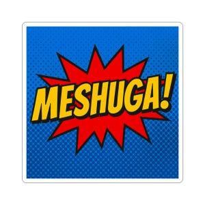Meshuga Sticker: Comic Pop Yiddish Humor Decal