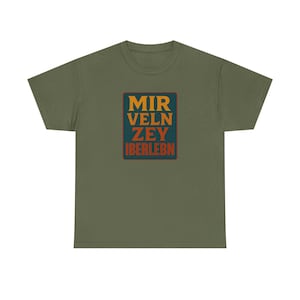 Mir Veln Zey Iberlebn Shirt- Bold Yiddish Resistance Tee for Modern Rebels