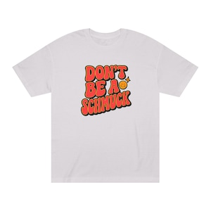 Dont Be a Schmuck, Yiddish Tshirt, Funny Jewish Gift, Humorous Graphic T Shirt, Birthday Gift, Trendy Fashion