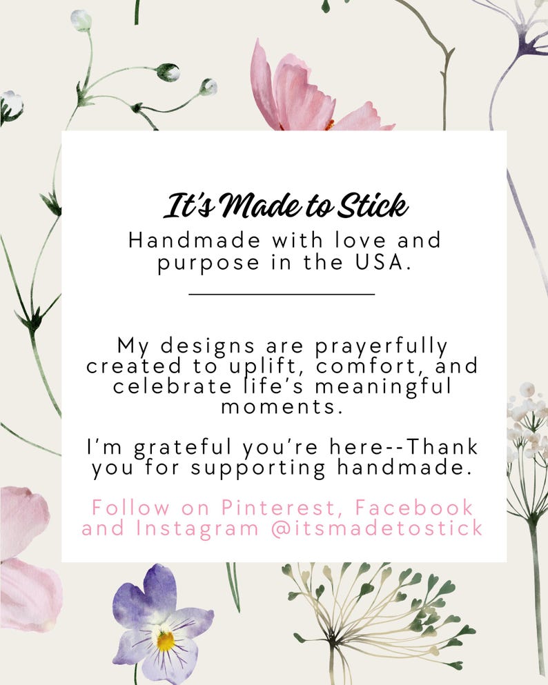 Brand card for It's Made to Stick featuring floral background with text describing handmade vinyl decals and cards created in the USA with love and purpose. Mentions prayerfully designed uplifting products and includes social media handles for Pinterest, Facebook, and Instagram.