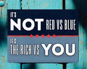 It's Not Red Vs Blue It's The Rich VS You - Printable Digital Image File - Image for Print on Stickers Signs Posters - Defeat Oligarchy