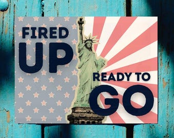 Fired Up Ready To Go - Printable Digital Image File - Image for Print on Stickers Signs Posters - No Kings - Patriotic Stars and Stripes