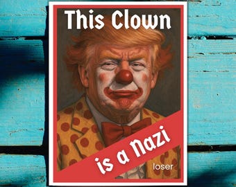 What A Sad Weird Disgusting Clown - Printable Digital Image File - Image for Print on Stickers Signs Posters - Anti MAGA - Pro Democracy