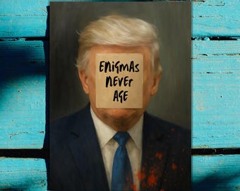 Enigmas Never Age - Political Protest Sign Art (PDF & PNG Digital Download