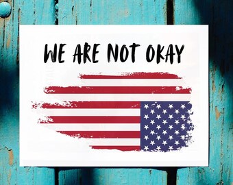 We Are Not Okay - Printable Digital Image File - Image for Print on Stickers Signs Posters - Upside Down US American Flag - Distress SOS
