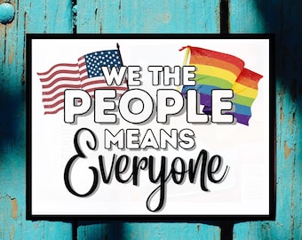 We The People Means Everyone - Printable Digital Image File - Image for Print on Stickers Signs Posters - LGBTQ Pride Rainbow Patriotic USA