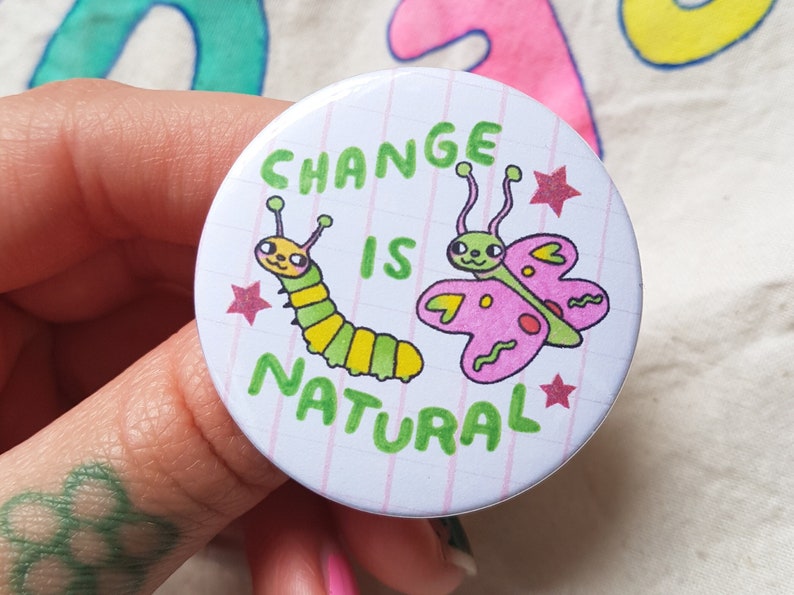 change is natural caterpiller butterfly 45mm colourful badge pin button image 1