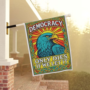 Drapeau de la maison, la démocratie ne meurt que si nous le laissons faire, drapeau politique patriotique vintage, protestation contre l'art, résistance à l'autoritarisme subversif américain
