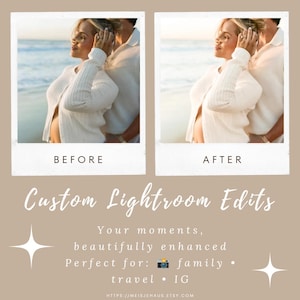 May include: Two polaroid-style photos, labeled "Before" and "After," showcasing a couple on a beach. The bottom section features text: "Custom Lightroom Edits," "Your moments, beautifully enhanced," and "Perfect for: family, travel, IG."
