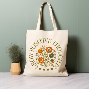 Grow Positive Thoughts Tote Bag | Floral Design Eco-Friendly Canvas | Motivational Shopping Bag | Positive Vibes Gift