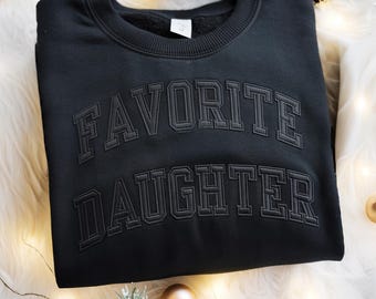 Favorite Daughter Embroidered Sweatshirt, Women's Gift, love my daughter, gift for daughter, awesome daughter Sweatshirt