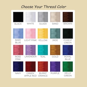 May include: A color chart with thread color options. The text "Choose Your Thread Color" is at the top. Colors include black, white, silver, sand, brown, baby blue, light pink, yellow, jade, forest green, rose pink, lavender, teal, gold, royal blue, navy, candy apple red, burnt orange, purple, and kelly green.