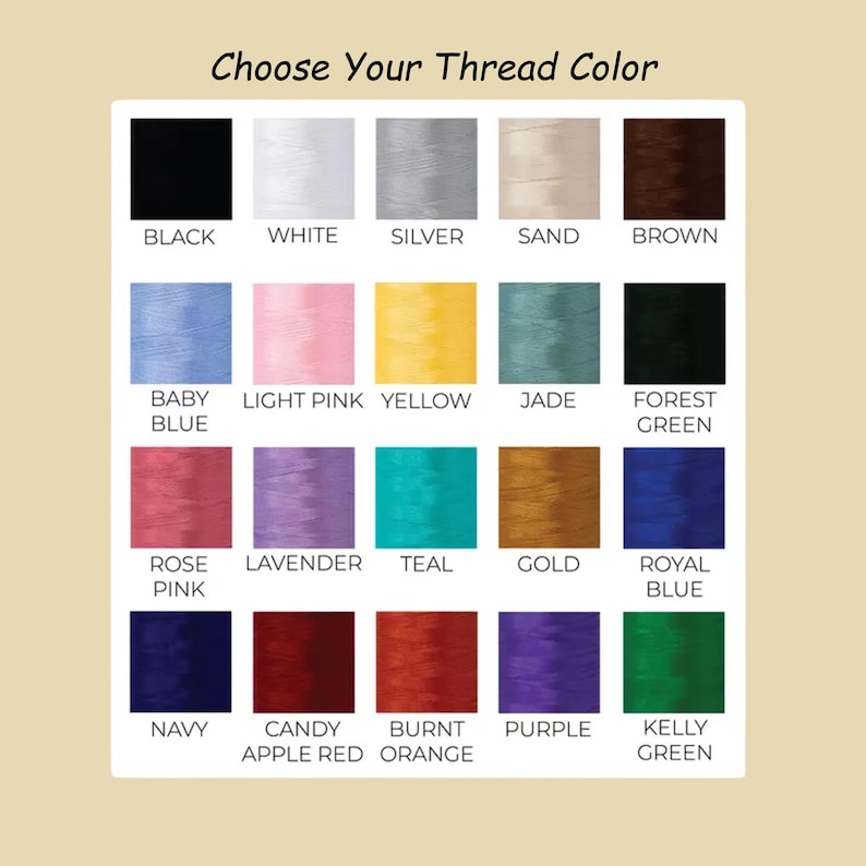 May include: A color chart with thread color options. The text "Choose Your Thread Color" is at the top. Colors include black, white, silver, sand, brown, baby blue, light pink, yellow, jade, forest green, rose pink, lavender, teal, gold, royal blue, navy, candy apple red, burnt orange, purple, and kelly green.