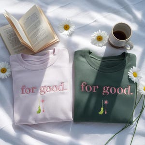 Embroidered For Good Sweatshirt | Wicked Broadway Gift
