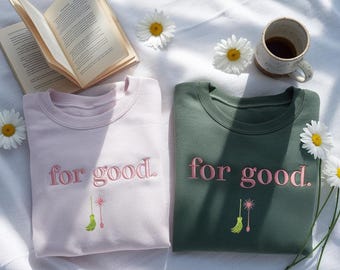 Embroidered  For Good Wicked Sweatshirt | Aesthetic Changed for Good Pullover | Wizard of Oz | Wicked Defy Gravity Shirt | Broadway Gift