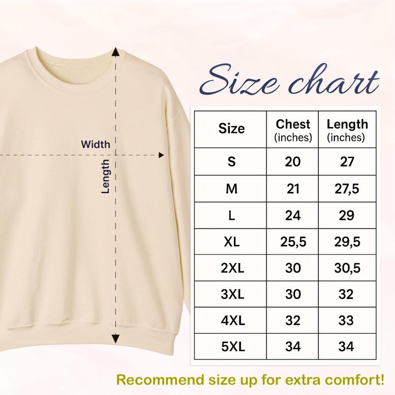 May include: A cream-colored sweatshirt with a size chart. The chart shows chest and length measurements in inches for sizes S through 5XL. The text "Recommend size up for extra comfort!" is at the bottom.