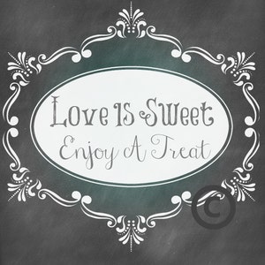 Wedding Sign / Cake or Sweets Table / Chalkboard Wedding Sign / Instant Download / Love Is Sweet Enjoy A Treat Printable image 1