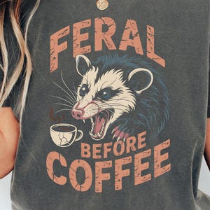 Feral Before Coffee Comfort Colors® T-Shirt Grumpy Badger Animal Lover Tee Funny Morning Humor Shirt Distressed Graphic Coffee Lover Gift