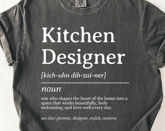 Kitchen Designer Comfort Colors® T-Shirt Definition Graphic Tee Gift For Kitchen Planner Home Design Creative Career Apparel Gift Tee Decor