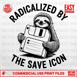 Radicalized by Save Icon Digital Design, Funny Sloth Gamer SVG, Retro Floppy Disk Techie PNG, Millennial Nerd Gift, Instant Download