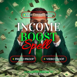 May include: An advertisement features a man in a green suit surrounded by money. Text includes "INCOME BOOST Spell", "FAST CASTING SPELL", "PHOTO PROOF", and "VIDEO PROOF". Green and white text is set against a green background with falling dollar bills.