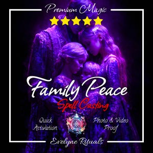 May include: A digital graphic featuring a group of four figures in purple lighting with the text Premium Magic, Family Peace Spell Casting, Quick Activation, Photo & Video Proof, and Evelyne Rituals, topped with five yellow stars in a white frame.