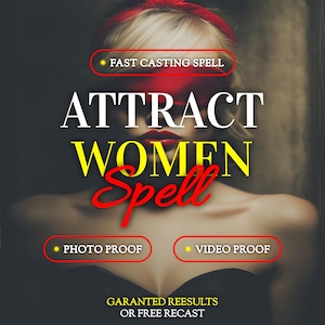 May include: Image features the text "ATTRACT WOMEN Spell" in large, bold letters, with "FAST CASTING SPELL", "PHOTO PROOF", and "VIDEO PROOF" also displayed. The image has a dark background and a woman's face is partially visible.