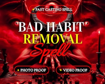 Puede incluir: Gráfico rojo y negro con el texto "BAD HABIT REMOVAL Spell". La imagen incluye las palabras "FAST CASTING SPELL", "PHOTO PROOF" y "VIDEO PROOF". También está presente la frase "GARANTED REESULTS OR FREE RECAST".