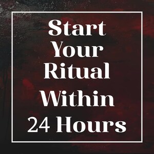 May include: A square graphic with a dark, textured red and black background featuring a white border. Centered in the image is the white text "Start Your Ritual Within 24 Hours" written in a serif font, clearly legible against the dark backdrop.