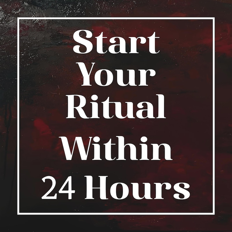 May include: A square graphic with a dark, textured red and black background featuring a white border. Centered in the image is the white text "Start Your Ritual Within 24 Hours" written in a serif font, clearly legible against the dark backdrop.