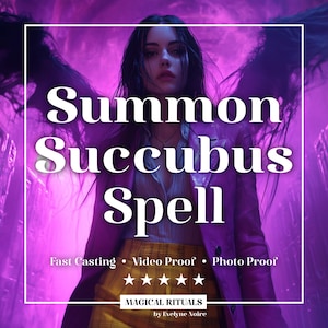 Succubus Demon Seduction Spell • Succubus Love Spell • Summon Succubus Spell • Succubus Summoning Ritual • Astral Love Spell