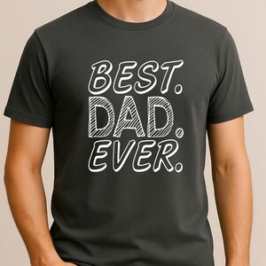 Best Dad Ever Shirt, Funny Graphic Tee for Fathers, Cool Dad Appreciation T Shirt, Birthday or New Dad Gift Idea from Kids or Wife