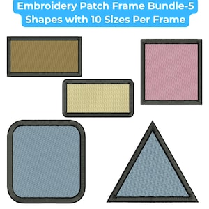 May include: An assortment of embroidery patch frames in various shapes: rectangle, rounded rectangle, square, triangle, and rounded square. Each frame has a dark border and a textured fill in colors like tan, pink, and blue. Text at the top reads "Embroidery Patch Frame Bundle - 5 Shapes with 10 Sizes Per Frame."