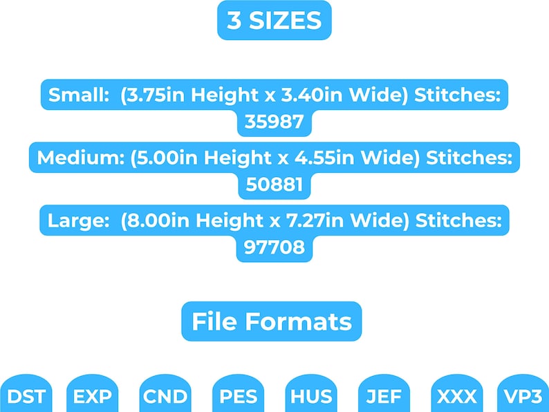 May include: Image with text indicating three sizes for a product: Small (3.75in height x 3.40in wide), Medium (5.00in height x 4.55in wide), and Large (8.00in height x 7.27in wide). Includes file formats: DST, EXP, CND, PES, HUS, JEF, XXX, and VP3.