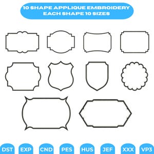 Op de afbeelding: Een digitale collectie van 10 applicatie-borduurontwerpen, elk beschikbaar in 10 maten. De afbeelding toont diverse zwart omrande kader-vormen, waaronder rechthoeken, schilden en geschulpte cirkels, met de bestandsformaten DST, EXP, CND, PES, HUS, JEF, XXX en VP3.