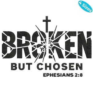 Op de afbeelding: Zwart geborduurd ontwerp op een witte achtergrond. Het woord "BROKEN" is gesplitst met een kruis boven het woord "OKEN". Hieronder staan de woorden "BUT CHOSEN" en "EPHESIANS 2:8". Een blauwe ovaal met "4 maten" staat in de rechterbovenhoek.