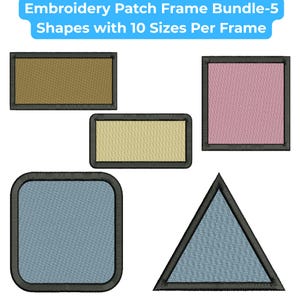 Op de afbeelding: Een digitale collectie van vijf borduurpatch-frames met verschillende vormen, waaronder rechthoeken, een vierkant, een afgerond vierkant en een driehoek, elk met een zwarte rand. De tekst Embroidery Patch Frame Bundle-5 Shapes with 10 Sizes Per Frame staat bovenaan.