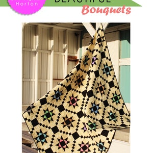 May include: A quilt pattern called "Beautiful Bouquets" by Charisma Horton. The quilt is made with black and cream fabric and features a star design. The quilt is 96 inches by 96 inches and is fat quarter friendly.