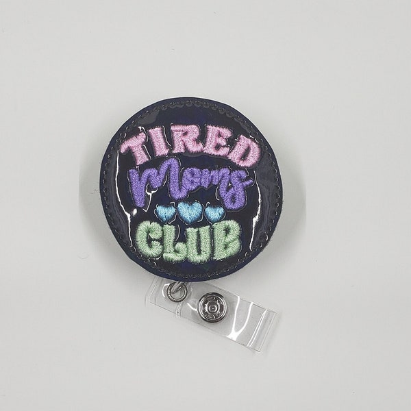 Tired Moms Club Badge Reel, Retractable ID Badge Holder, Badge Topper, Badge Buddy, Coworker Gift, Mom Badge Reel, Nurse Badge Clip