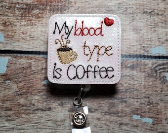 My Blood Type Is Coffee Badge Reel, Retractable ID Badge Holder, Sarcastic ID Reel, Nurse Badge, Teacher Badge, Glittery Badge Topper