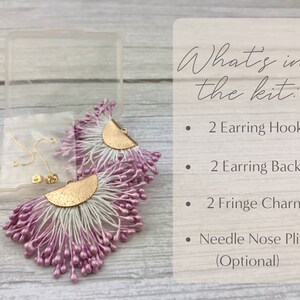 May include: A kit for making earrings with two earring hooks, two earring backs, two fringe charms, and needle nose pliers. The kit includes instructions on how to make the earrings.
