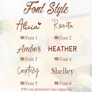 May include: A graphic showcasing six different font styles with sample names in brown lettering. The fonts are labeled Font 1 through Font 6. The text "Font Style" is at the top, and "#We use permanent laser engraving" is at the bottom.
