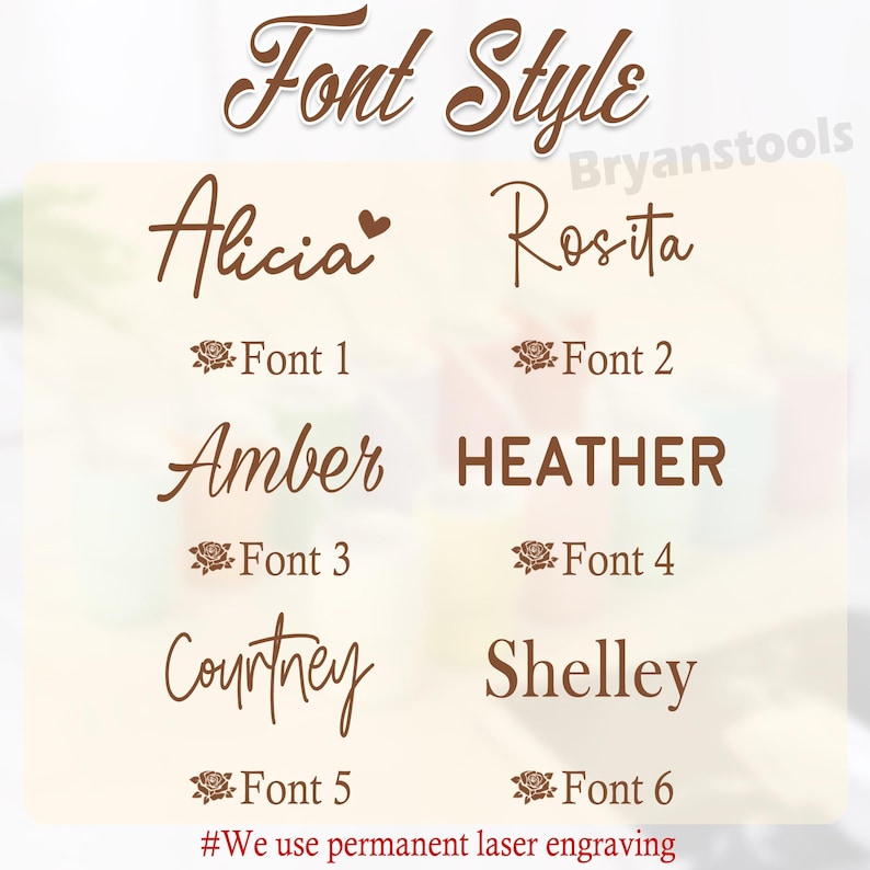 May include: A graphic showcasing six different font styles with sample names in brown lettering. The fonts are labeled Font 1 through Font 6. The text "Font Style" is at the top, and "#We use permanent laser engraving" is at the bottom.